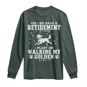 Dog Lover Long Sleeve Shirt I Plan On Walking My Golden Retriever Retirement TS12 Dark Forest Green Print Your Wear