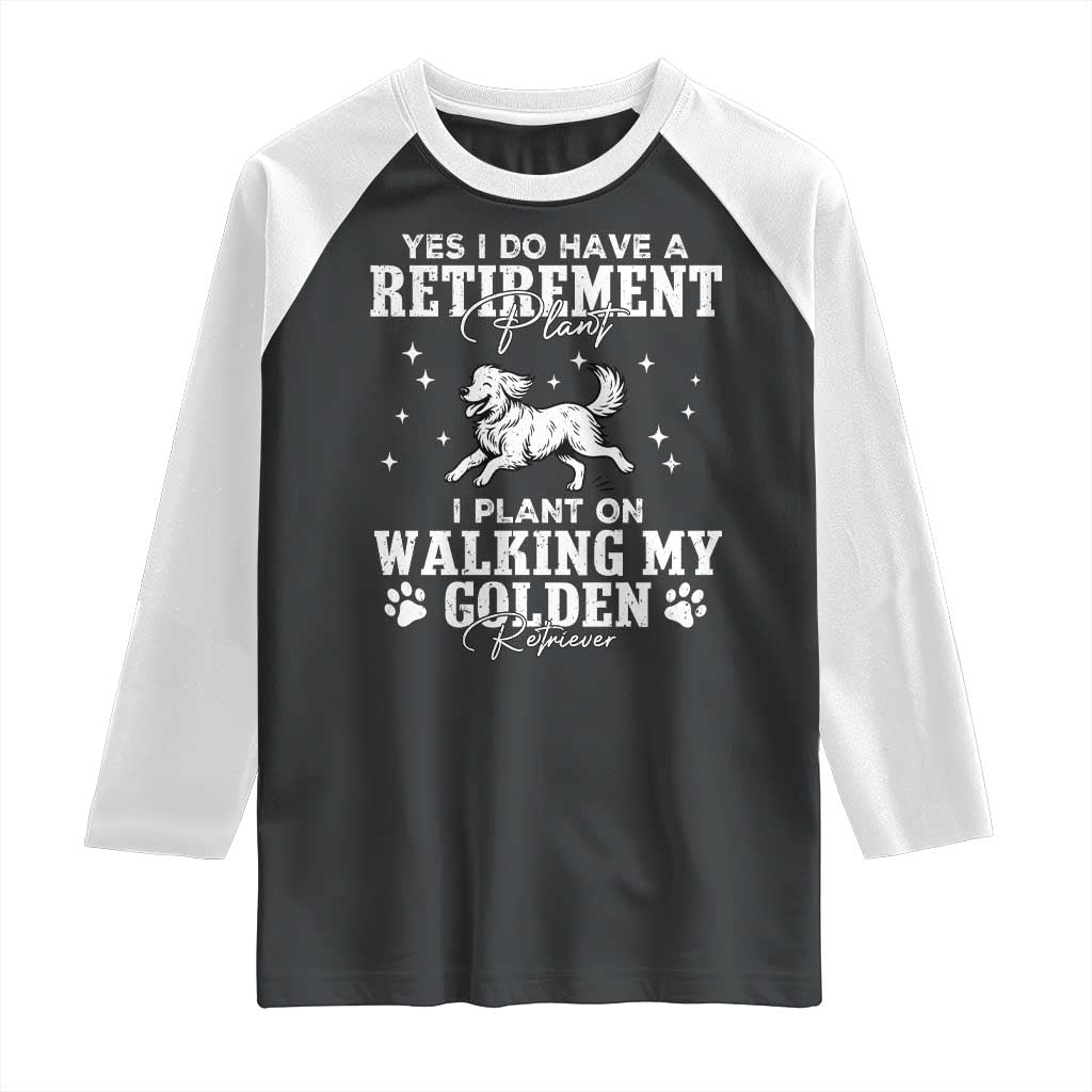 Dog Lover Raglan Shirt I Plan On Walking My Golden Retriever Retirement TS12 Black White Print Your Wear