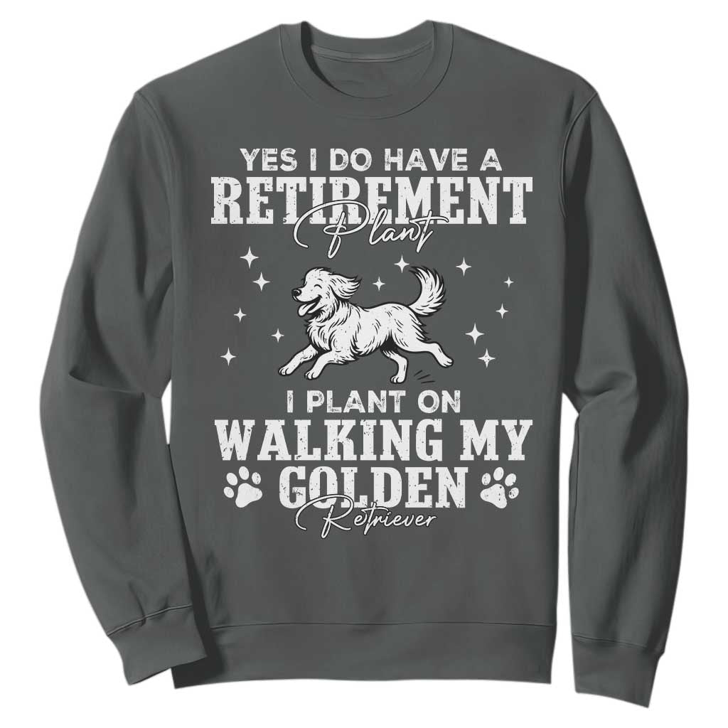 Dog Lover Sweatshirt I Plan On Walking My Golden Retriever Retirement TS12 Dark Heather Print Your Wear