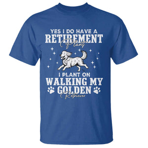 Dog Lover T Shirt I Plan On Walking My Golden Retriever Retirement TS12 Royal Blue Print Your Wear