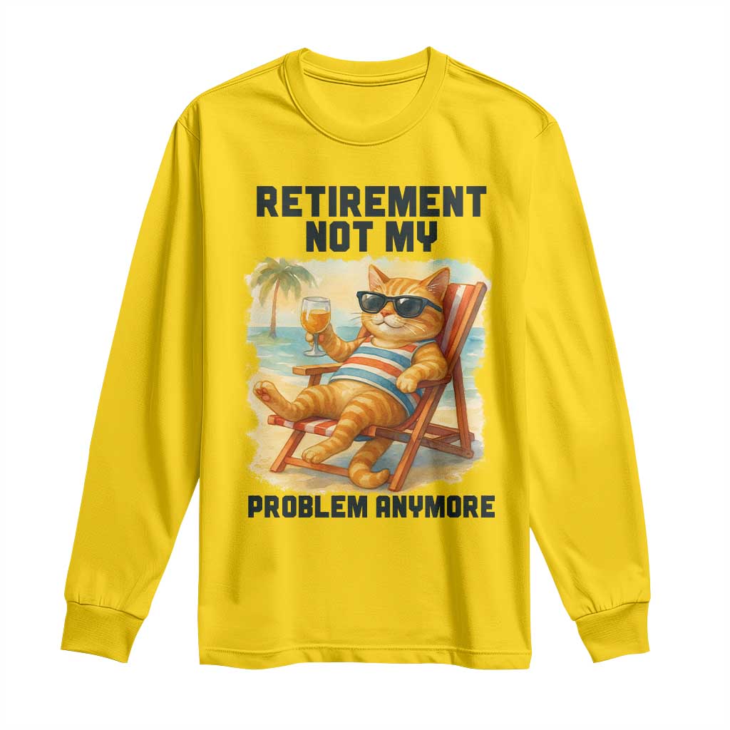 Funny Retirement Cat Long Sleeve Shirt Retired Not My Problem Anymore Chill Beach Vibes TS12 Daisy Print Your Wear