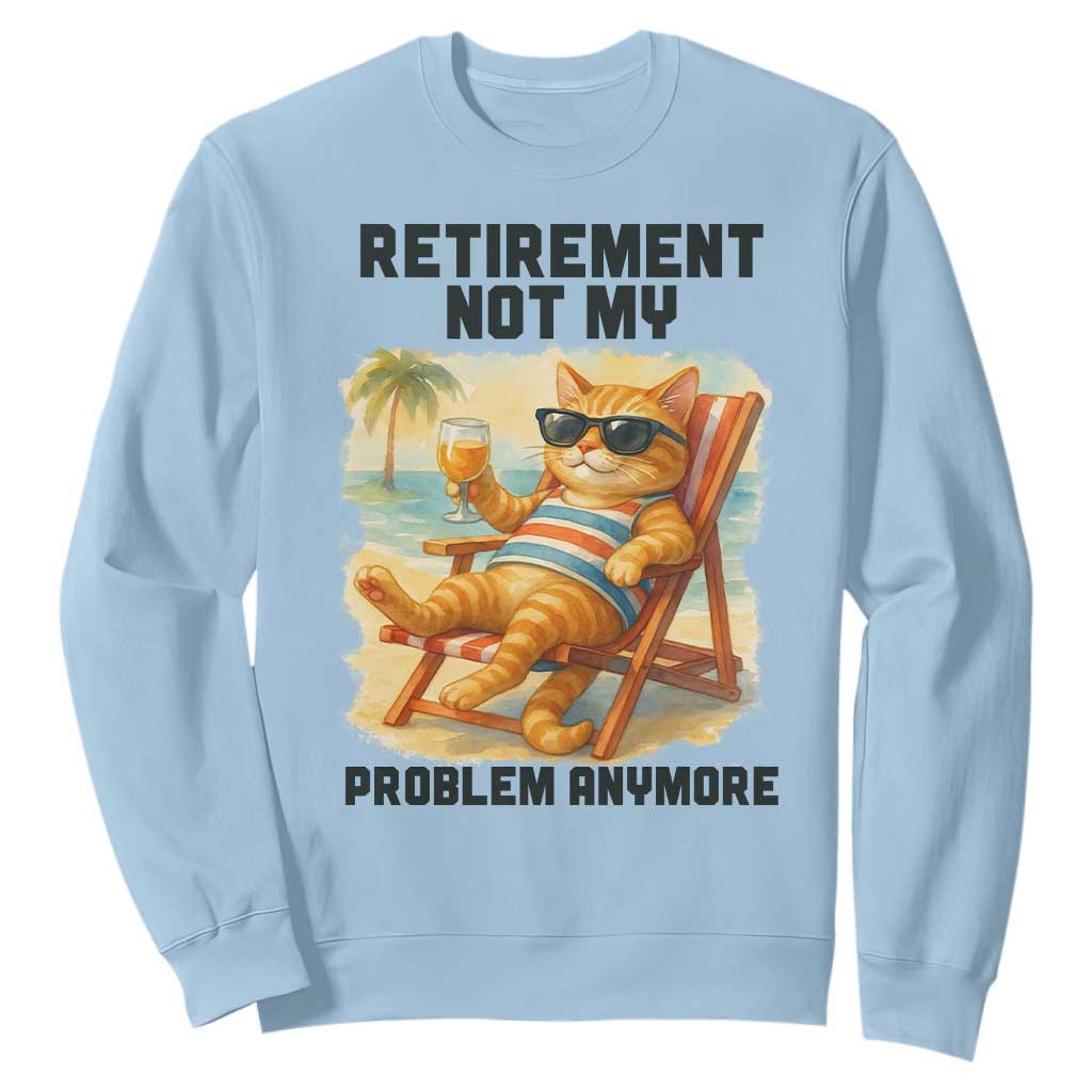 Funny Retirement Cat Sweatshirt Retired Not My Problem Anymore Chill Beach Vibes TS12 Light Blue Print Your Wear