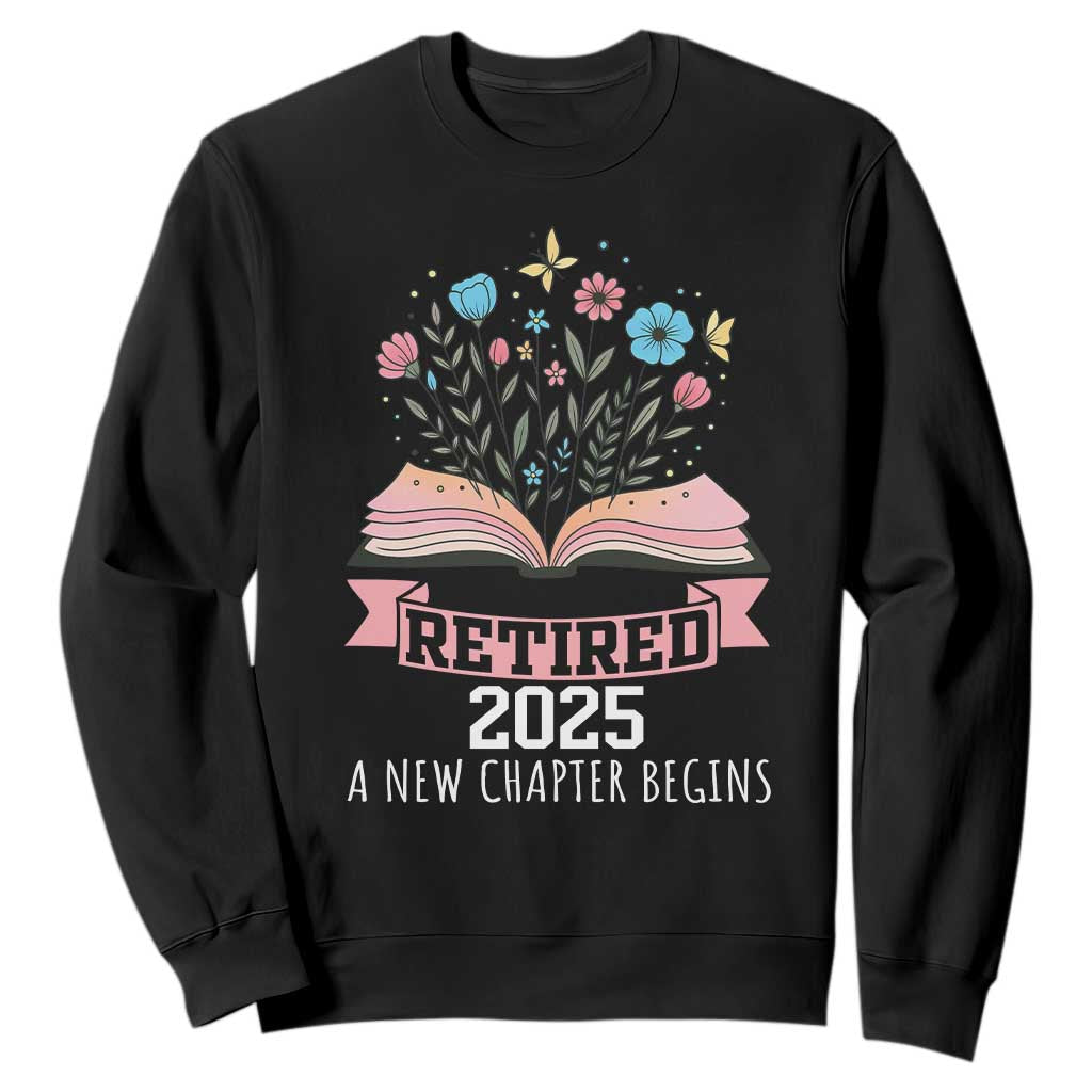 Women Retirement Life Sweatshirt Retired 2025 A New Chapter Begins Floral Book TS12 Black Print Your Wear