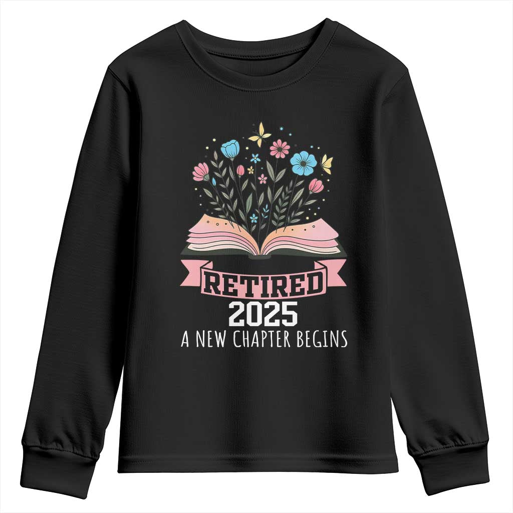 Women Retirement Life Youth Sweatshirt Retired 2025 A New Chapter Begins Floral Book TS12 Black Print Your Wear
