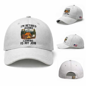 Retirement Camp Gift Baseball Cap I Am Retired Going Camping Is My Job TS12 Baseball Cap Universal Fit White Print Your Wear