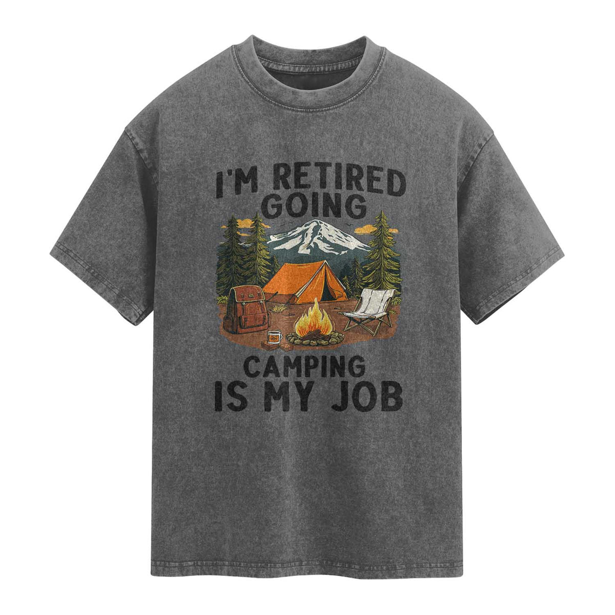 Retirement Camp Gift Washed Cotton T-Shirt I Am Retired Going Camping Is My Job