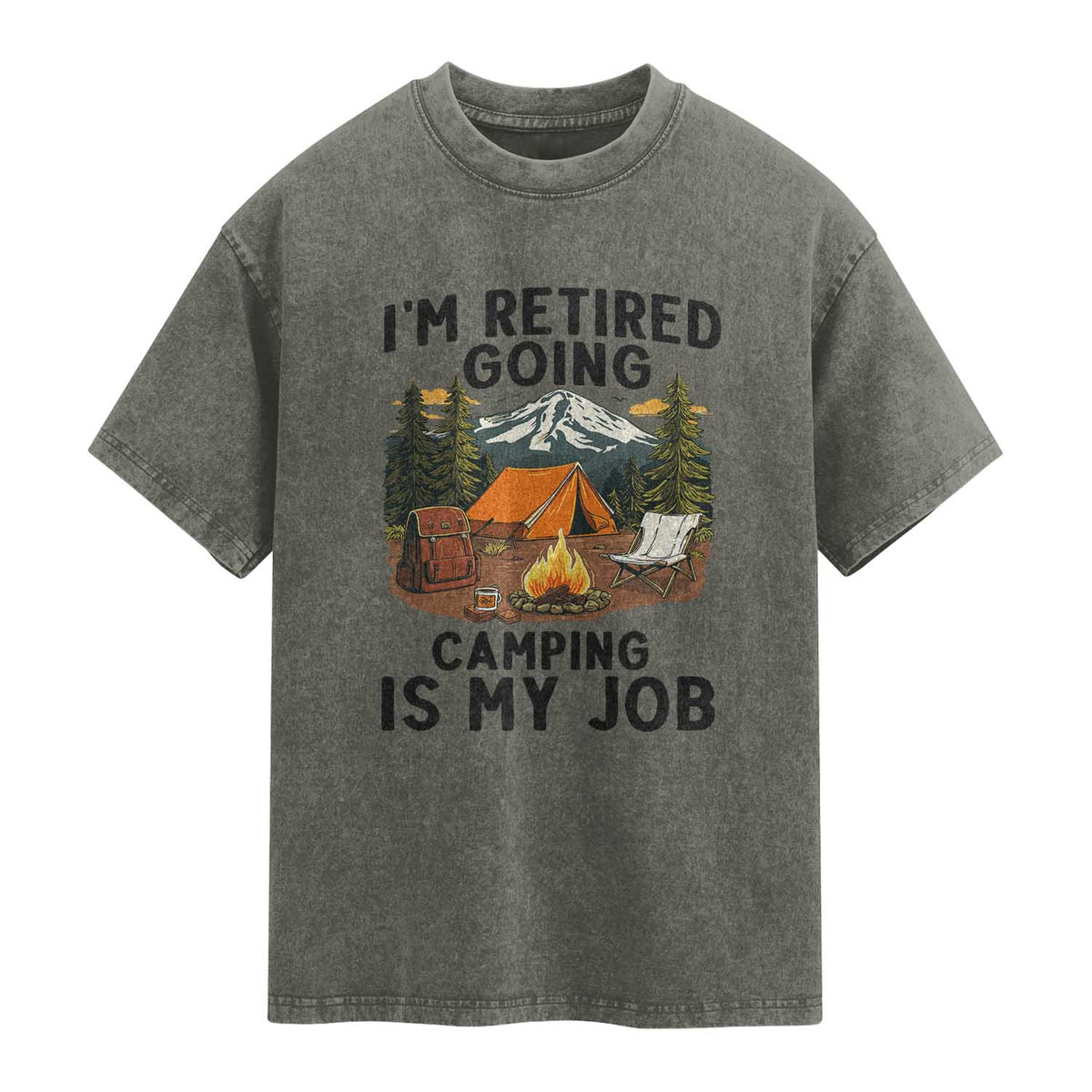 Retirement Camp Gift Washed Cotton T-Shirt I Am Retired Going Camping Is My Job