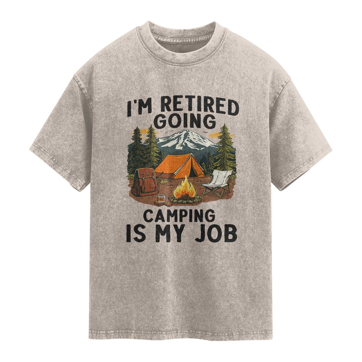 Retirement Camp Gift Washed Cotton T-Shirt I Am Retired Going Camping Is My Job