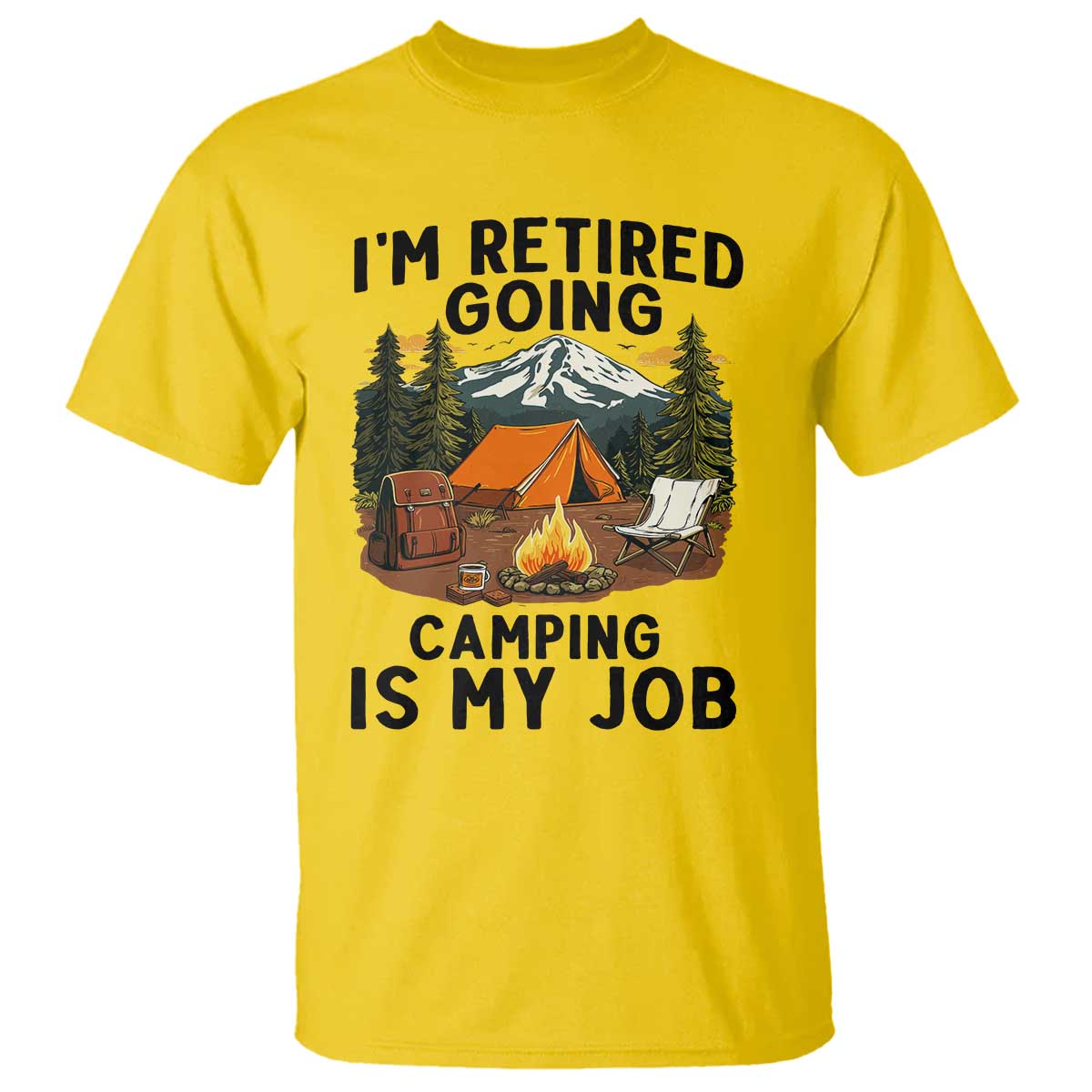 Retirement Camp Gift T Shirt I Am Retired Going Camping Is My Job TS12 Daisy Print Your Wear