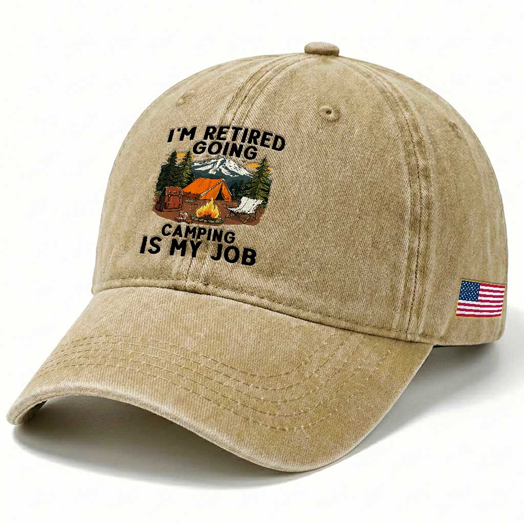 Retirement Camp Gift Washed Cotton Baseball Cap I Am Retired Going Camping Is My Job TS12 Print Your Wear
