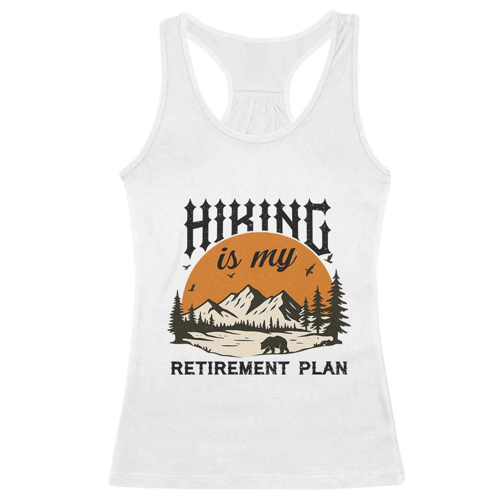 Hiking Is My Retirement Plan Racerback Tank Top Outdoor Vintage Mountain Scene TS12 White Print Your Wear