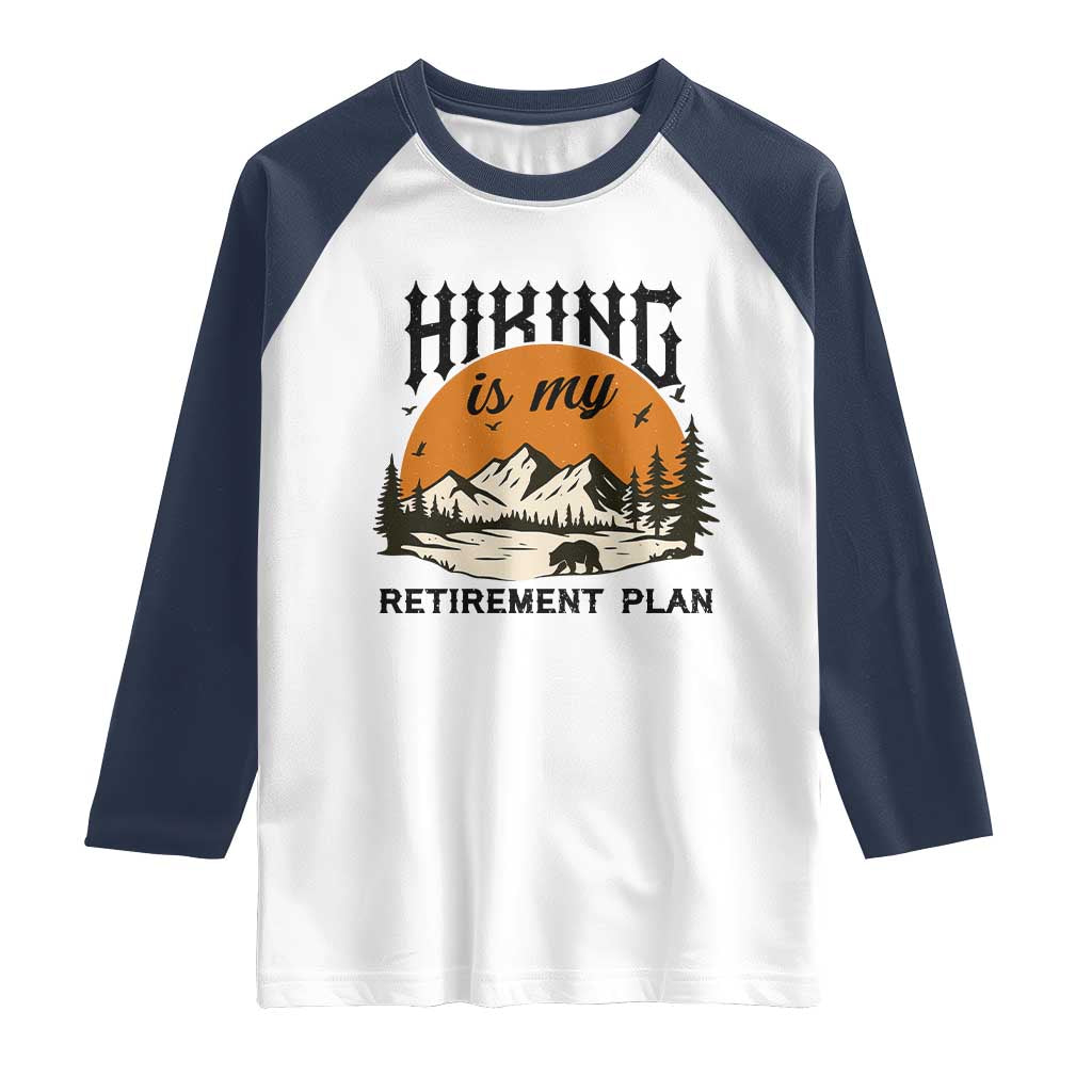 Hiking Is My Retirement Plan Raglan Shirt Outdoor Vintage Mountain Scene TS12 White Navy Print Your Wear