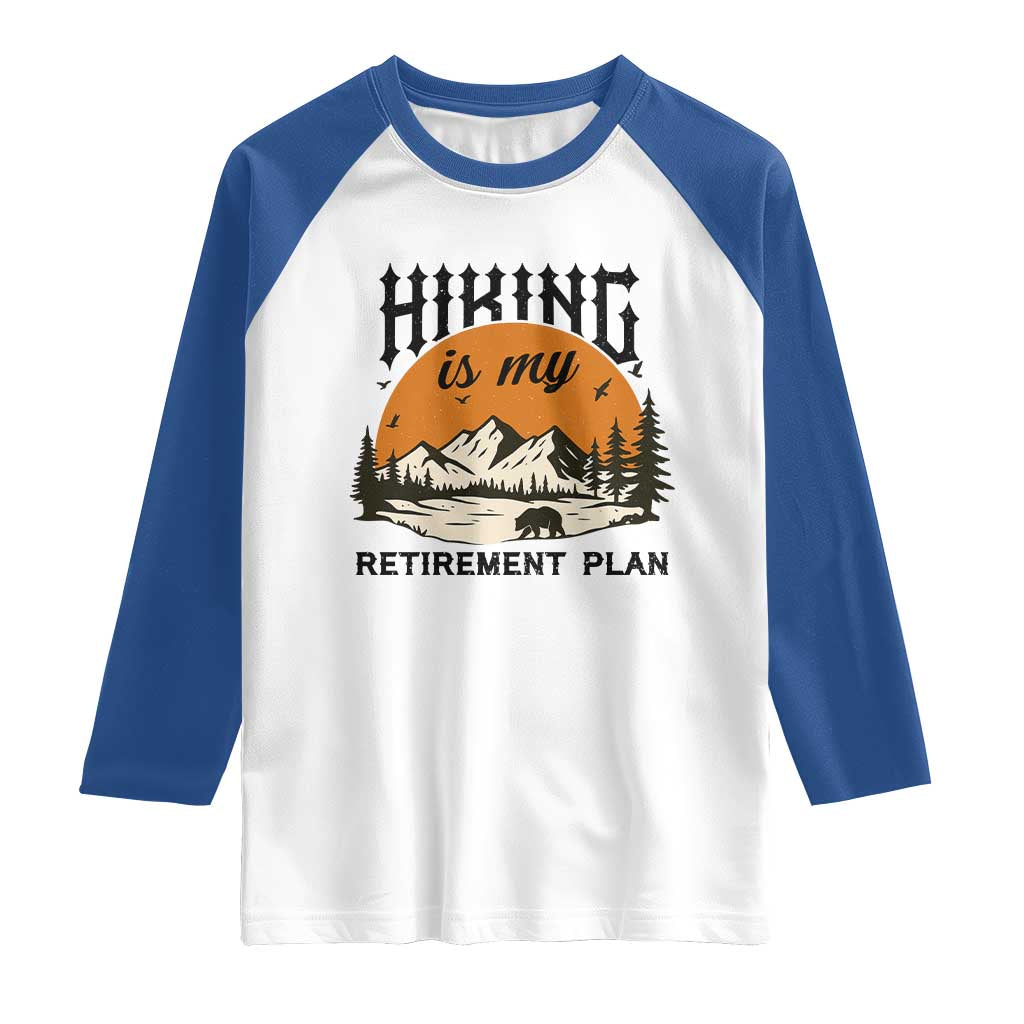 Hiking Is My Retirement Plan Raglan Shirt Outdoor Vintage Mountain Scene TS12 White Royal Print Your Wear