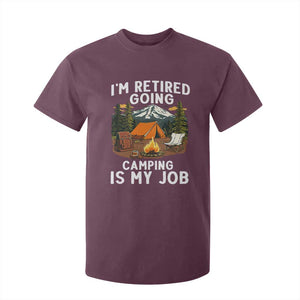 I Am Retired Going Camping Is My Job T Shirt For Kid Funny Retirement Gift TS12 Maroon Print Your Wear