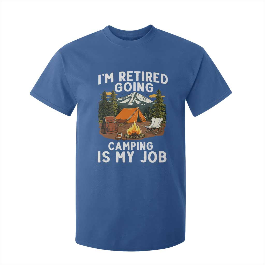 I Am Retired Going Camping Is My Job T Shirt For Kid Funny Retirement Gift TS12 Royal Blue Print Your Wear