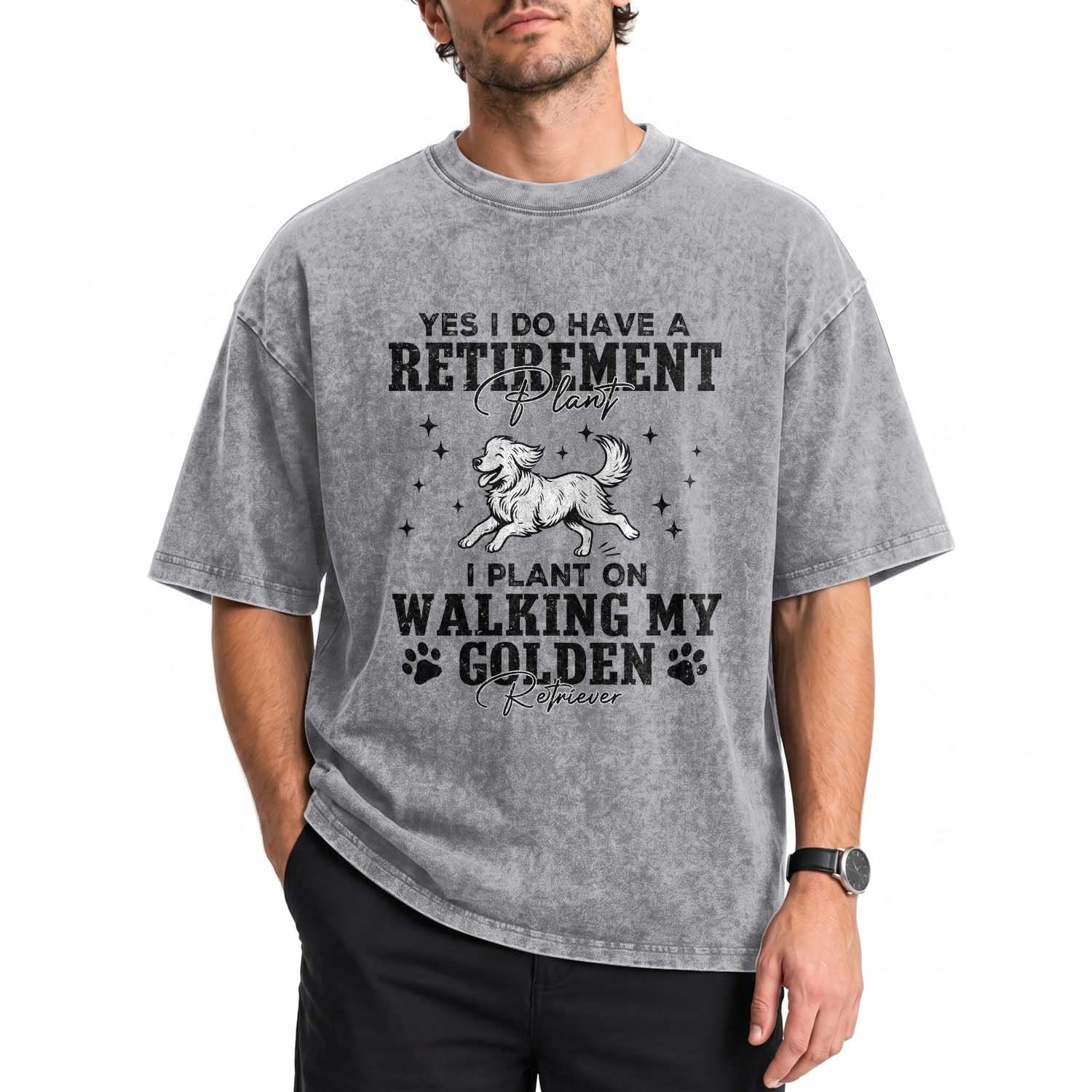 Funny I Plan On Walking My Golden Retriever Washed Cotton T-Shirt Retirement Gift For Dog Lover