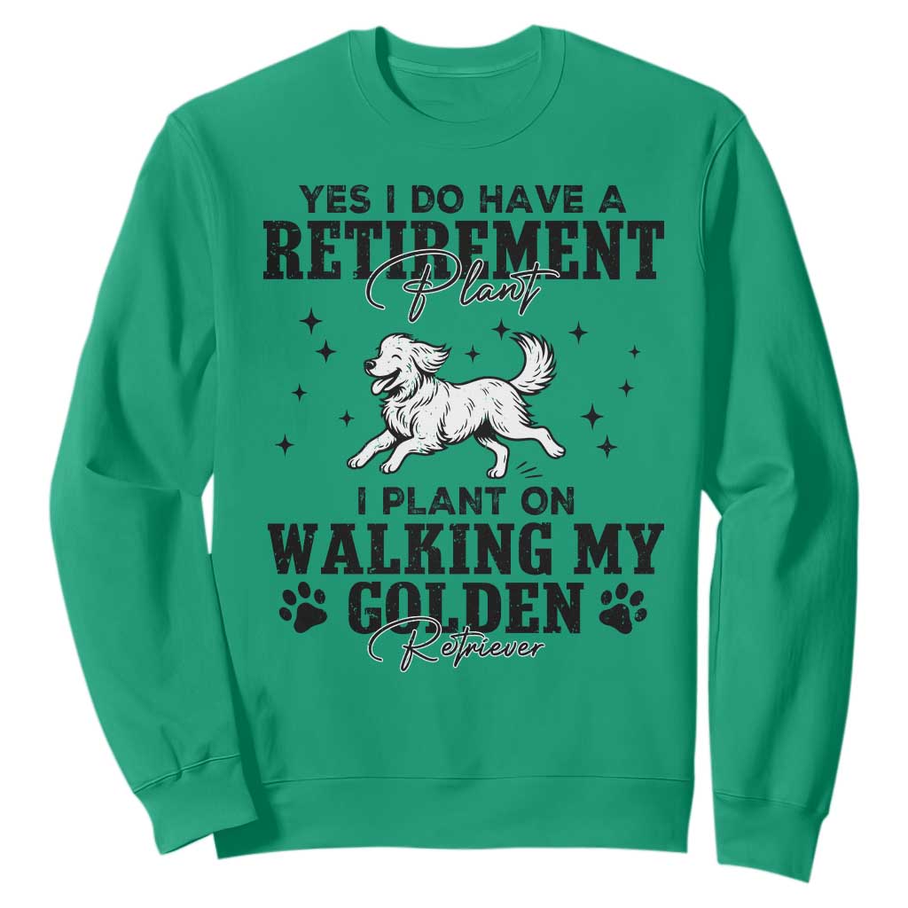 Funny I Plan On Walking My Golden Retriever Sweatshirt Retirement Gift For Dog Lover TS12 Irish Green Print Your Wear