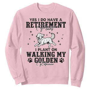 Funny I Plan On Walking My Golden Retriever Sweatshirt Retirement Gift For Dog Lover TS12 Light Pink Print Your Wear