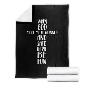 When God Made Me He Grinned And Said This Will Be Fun Throw Blanket Funny Christian Faith TS12 Black Print Your Wear