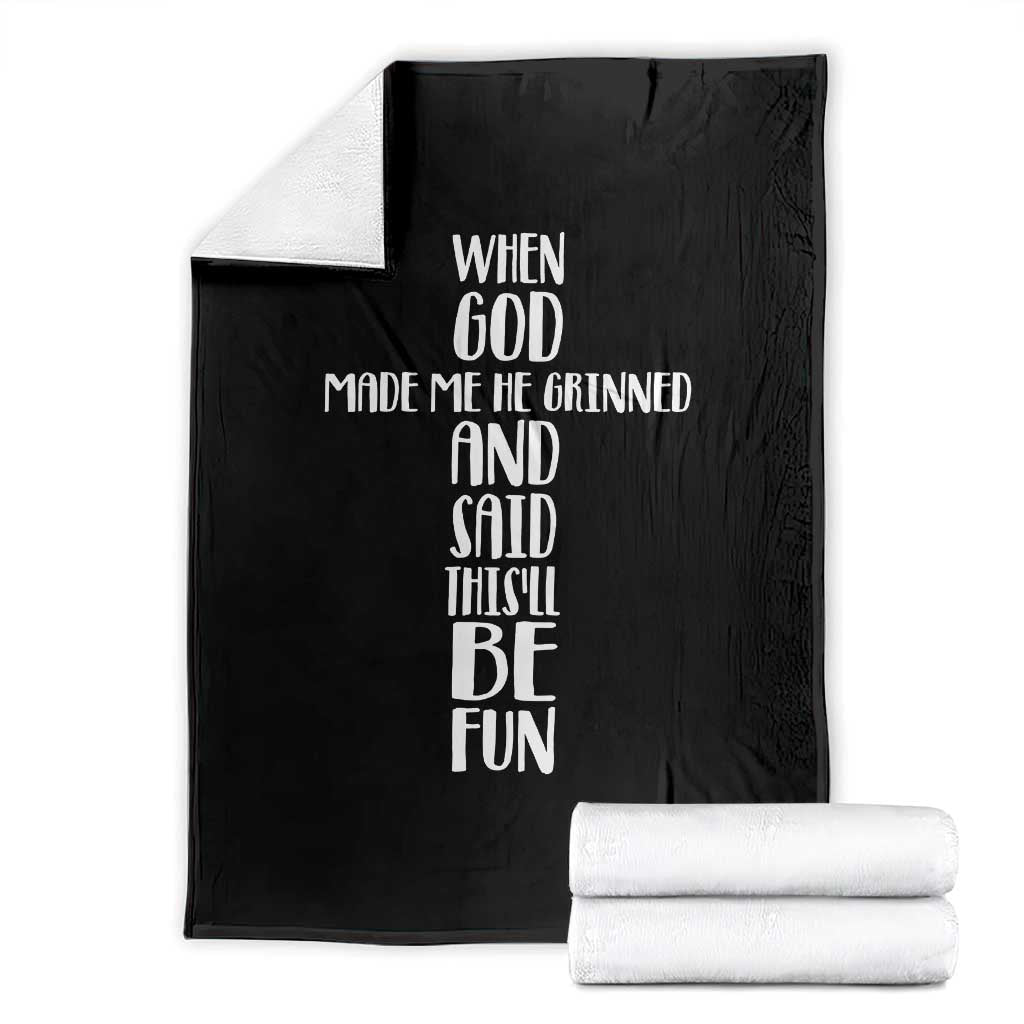 When God Made Me He Grinned And Said This Will Be Fun Throw Blanket Funny Christian Faith TS12 Black Print Your Wear