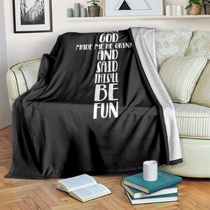 When God Made Me He Grinned And Said This Will Be Fun Throw Blanket Funny Christian Faith TS12 Print Your Wear