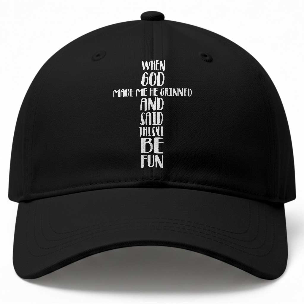 When God Made Me He Grinned And Said This Will Be Fun Baseball Cap Funny Christian Faith TS12 Print Your Wear