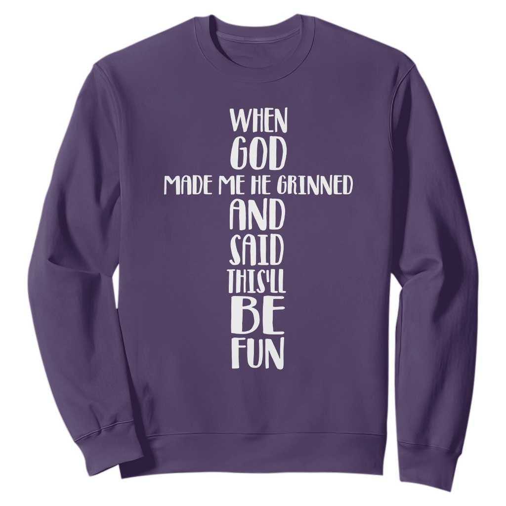 When God Made Me He Grinned And Said This Will Be Fun Sweatshirt Funny Christian Faith TS12 Purple Print Your Wear