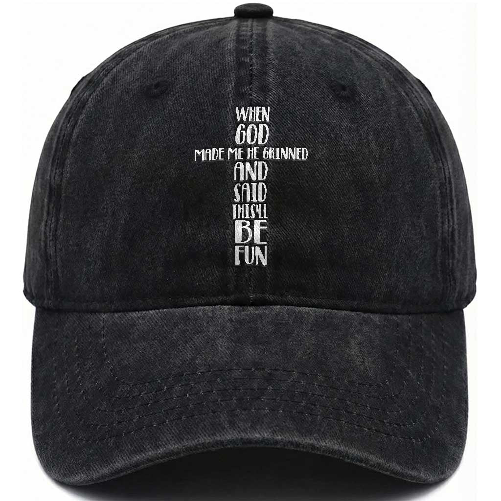 When God Made Me He Grinned And Said This Will Be Fun Washed Cotton Baseball Cap Funny Christian Faith TS12 Print Your Wear