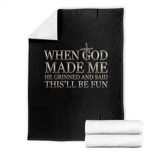 Funny Christian Saying Throw Blanket When God Made Me He Grinned And Said This Will Be Fun TS12 Black Print Your Wear