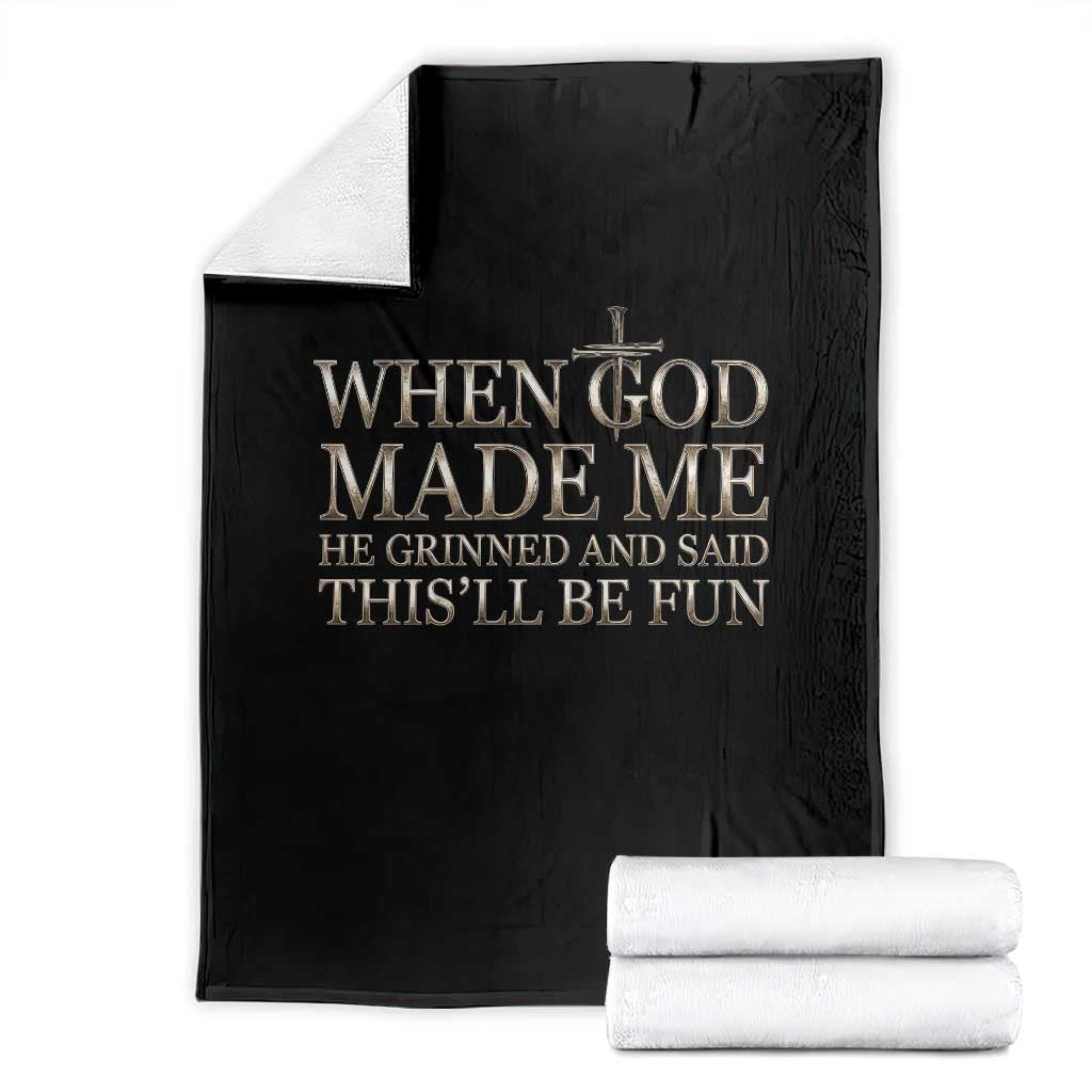 Funny Christian Saying Throw Blanket When God Made Me He Grinned And Said This Will Be Fun TS12 Black Print Your Wear
