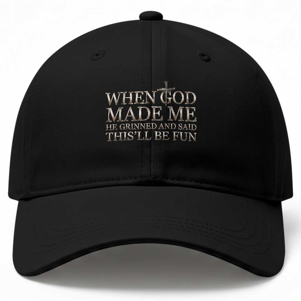 Funny Christian Saying Baseball Cap When God Made Me He Grinned And Said This Will Be Fun TS12 Print Your Wear