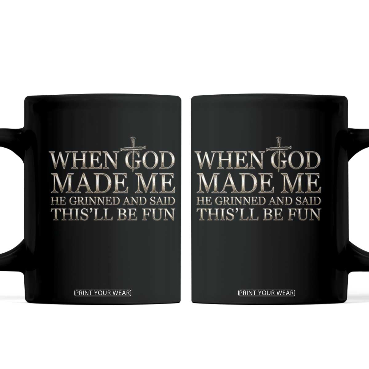 Funny Christian Saying Coffee Mug When God Made Me He Grinned And Said This Will Be Fun TS12 Black Print Your Wear