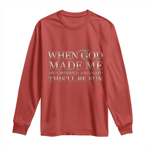 Funny Christian Saying Long Sleeve Shirt When God Made Me He Grinned And Said This Will Be Fun TS12 Red Print Your Wear