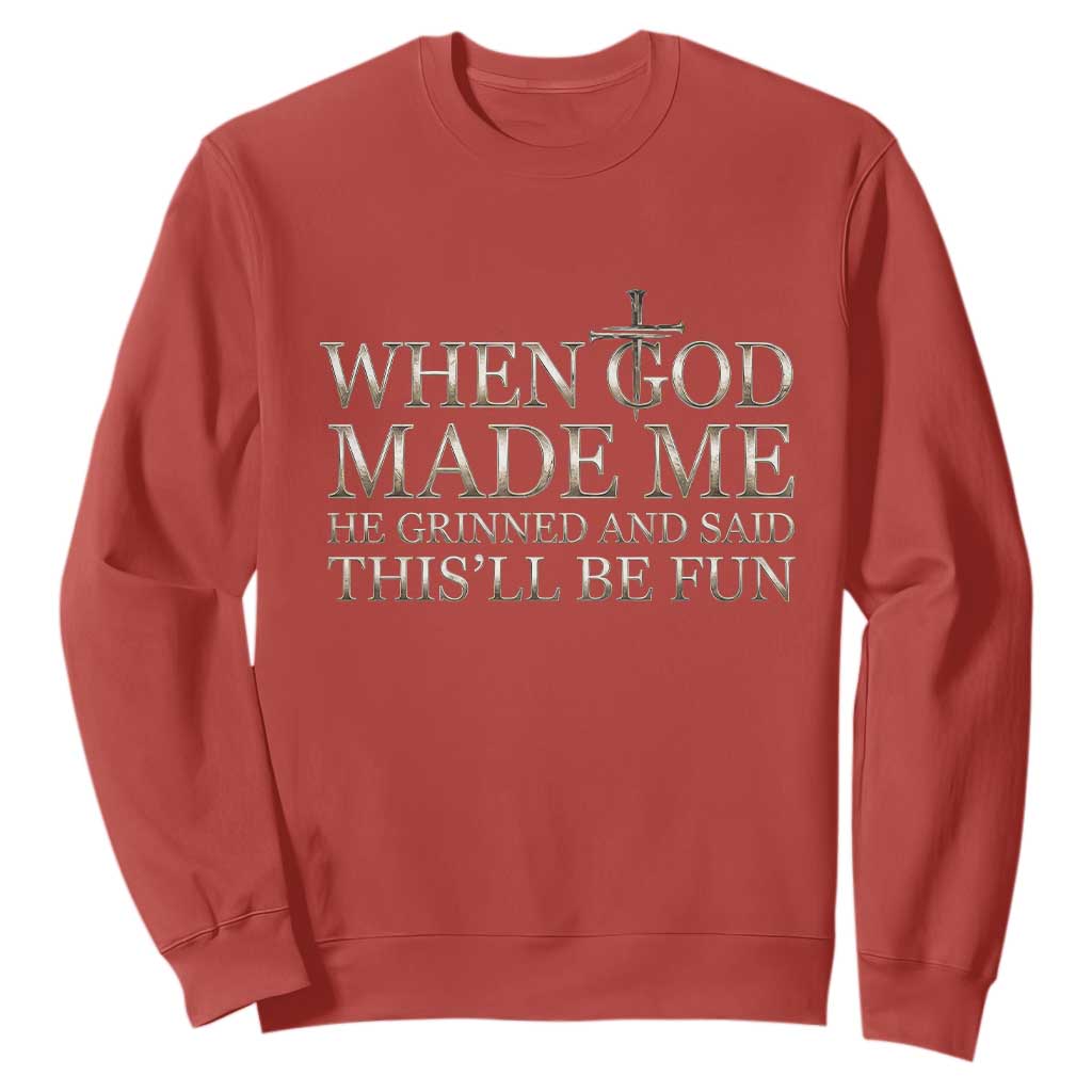 Funny Christian Saying Sweatshirt When God Made Me He Grinned And Said This Will Be Fun TS12 Red Print Your Wear
