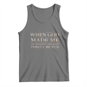 Funny Christian Saying Tank Top When God Made Me He Grinned And Said This Will Be Fun TS12 Black Heather Print Your Wear