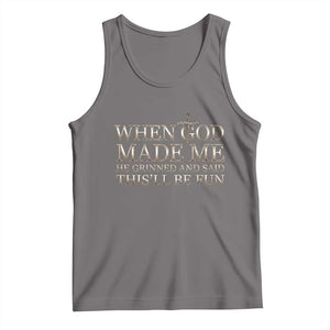 Funny Christian Saying Tank Top When God Made Me He Grinned And Said This Will Be Fun TS12 Deep Heather Print Your Wear
