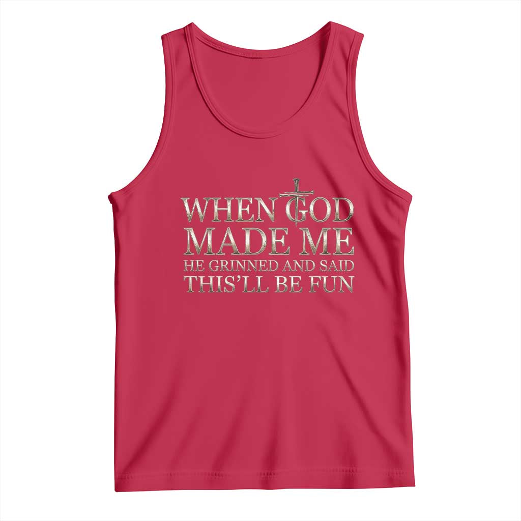 Funny Christian Saying Tank Top When God Made Me He Grinned And Said This Will Be Fun TS12 Red Print Your Wear