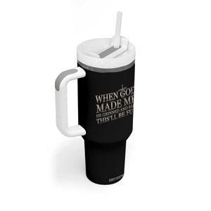 Funny Christian Saying Tumbler With Handle When God Made Me He Grinned And Said This Will Be Fun TS12 Print Your Wear