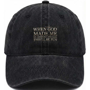 Funny Christian Saying Washed Cotton Baseball Cap When God Made Me He Grinned And Said This Will Be Fun TS12 Print Your Wear