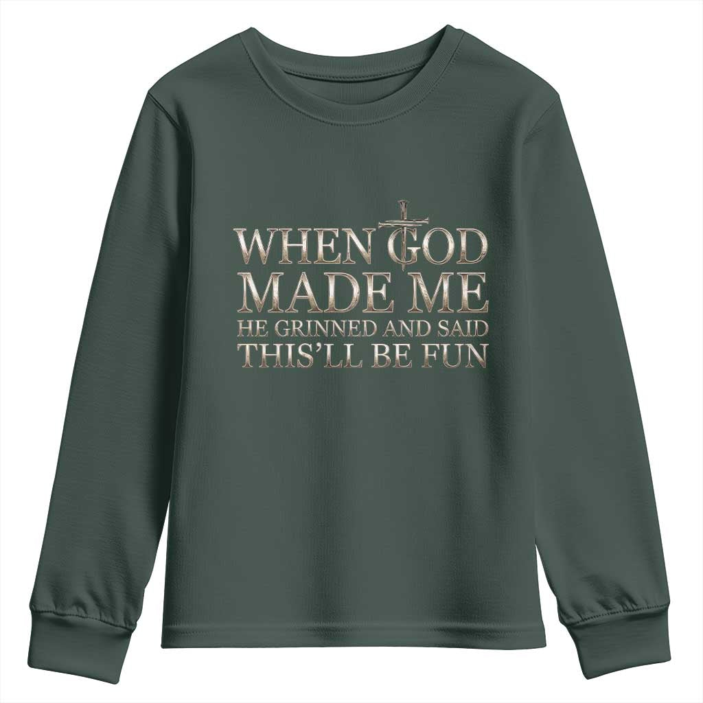 Funny Christian Saying Youth Sweatshirt When God Made Me He Grinned And Said This Will Be Fun TS12 Dark Forest Green Print Your Wear