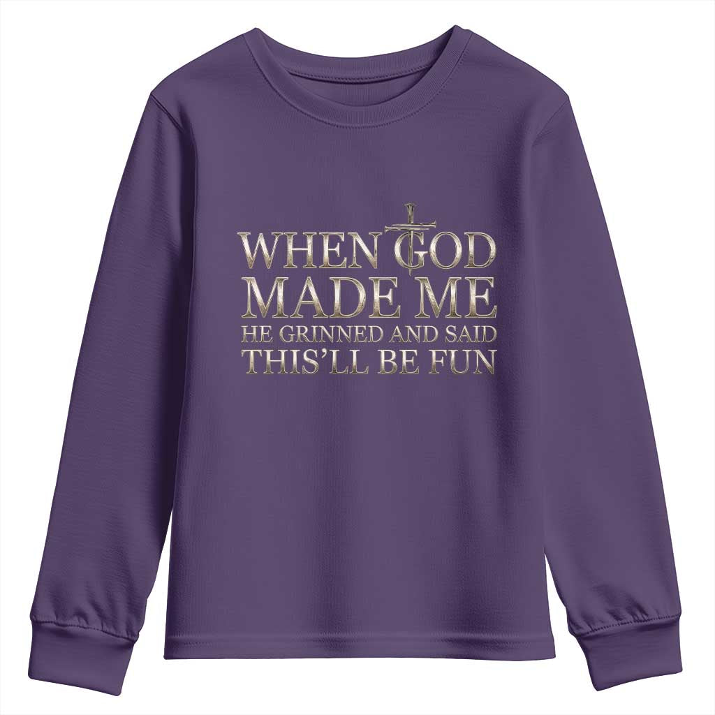 Funny Christian Saying Youth Sweatshirt When God Made Me He Grinned And Said This Will Be Fun TS12 Purple Print Your Wear