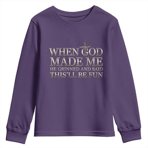 Funny Christian Saying Youth Sweatshirt When God Made Me He Grinned And Said This Will Be Fun TS12 Purple Print Your Wear