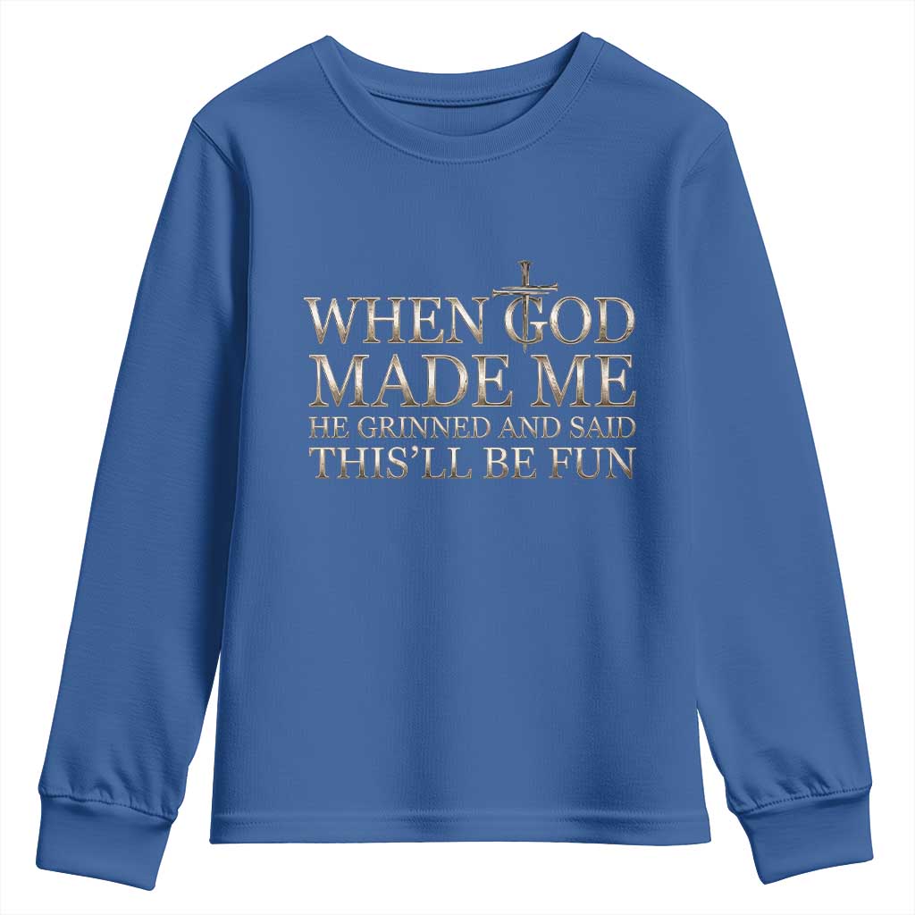 Funny Christian Saying Youth Sweatshirt When God Made Me He Grinned And Said This Will Be Fun TS12 Royal Blue Print Your Wear