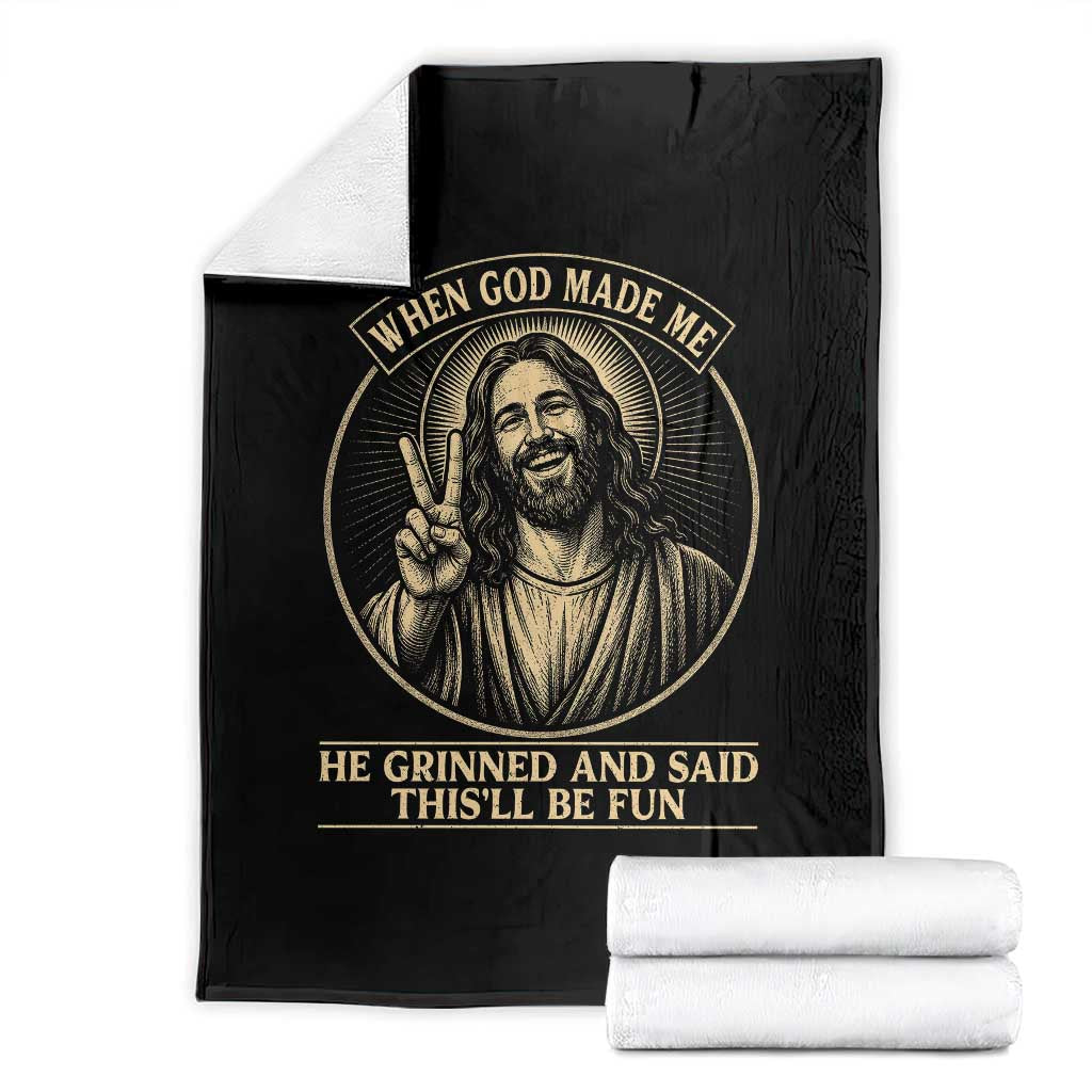 When God Made Me He Grinned And Said This Will Be Fun Throw Blanket Funny Christian Jesus TS12 Black Print Your Wear
