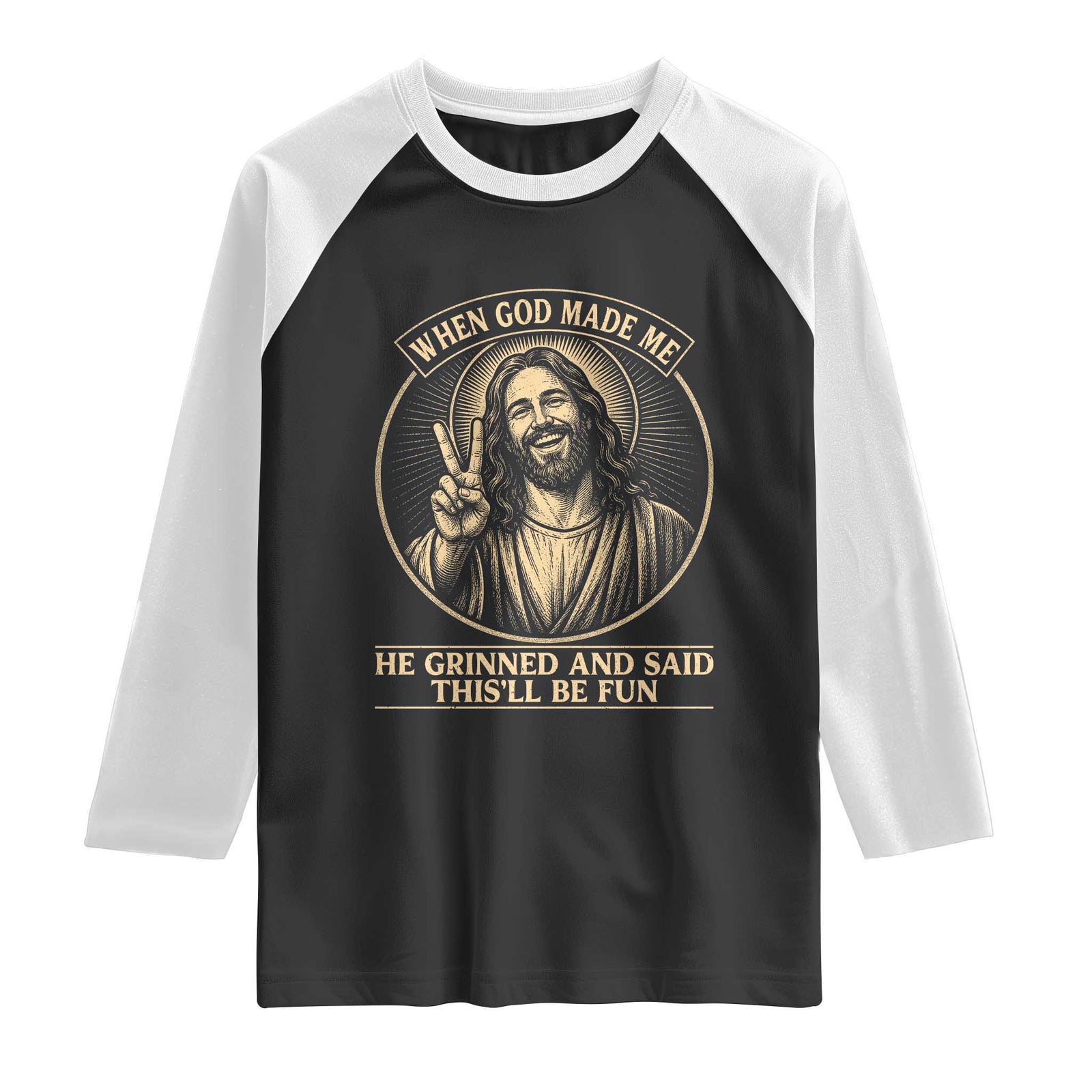 When God Made Me He Grinned And Said This Will Be Fun Raglan Shirt Funny Christian Jesus TS12 Black White Print Your Wear