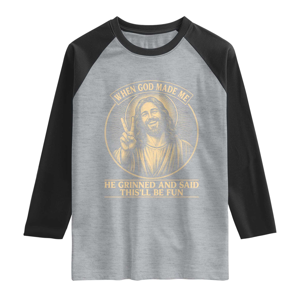 When God Made Me He Grinned And Said This Will Be Fun Raglan Shirt Funny Christian Jesus TS12 Heather Gray Black Print Your Wear