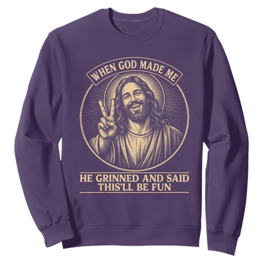 When God Made Me He Grinned And Said This Will Be Fun Sweatshirt Funny Christian Jesus TS12 Purple Print Your Wear