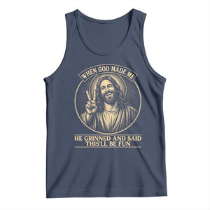 When God Made Me He Grinned And Said This Will Be Fun Tank Top Funny Christian Jesus TS12 Navy Print Your Wear