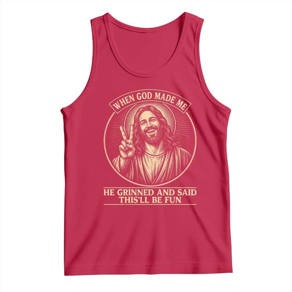 When God Made Me He Grinned And Said This Will Be Fun Tank Top Funny Christian Jesus TS12 Red Print Your Wear