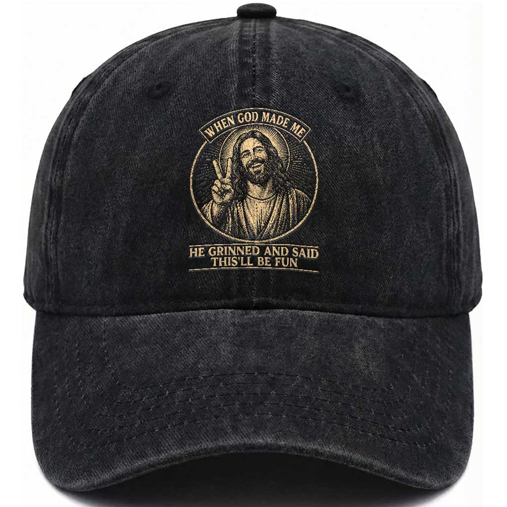 When God Made Me He Grinned And Said This Will Be Fun Washed Cotton Baseball Cap Funny Christian Jesus TS12 Print Your Wear